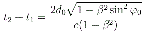 (<i>β</i><sup>2</sup>&minus;1)<i>c<sup>2</sup>&nbsp;t</i><sub>1</sub><sup>2</sup> &nbsp;&minus;&nbsp;2<i>βcd</i>&nbsp;cos(<i>φ</i>)&nbsp;<i>t</i><sub>1</sub>&nbsp;+&nbsp;<i>d</i><sup>2</sup>&nbsp;=&nbsp;0